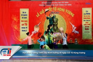 Học sinh Trường THPT Tây Ninh hướng về ngày Giỗ Tổ Hùng Vương