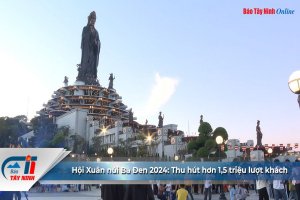 Hội Xuân núi Bà Đen 2024: Thu hút hơn 1,5 triệu lượt khách