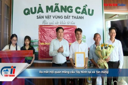 Ra mắt Hội quán Mãng cầu Tây Ninh tại xã Tân Hưng