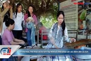 Sở Văn hoá, Thể thao và Du lịch Tây Ninh tổ chức khảo sát các điểm đến du lịch