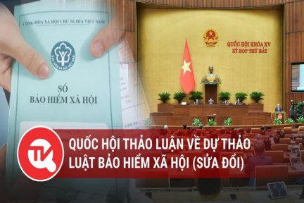 [Trực tiếp] Quốc hội thảo luận về dự thảo Luật Bảo hiểm xã hội (sửa đổi)