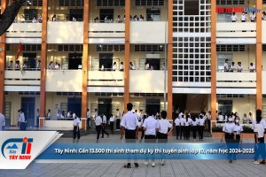 Tây Ninh: Gần 13.500 thí sinh tham dự kỳ thi tuyển sinh lớp 10, năm học 2024-2025