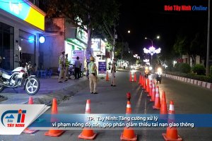TP. Tây Ninh: Tăng cường xử lý vi phạm nồng độ cồn, góp phần giảm thiểu tai nạn giao thông