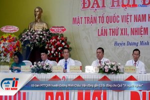Uỷ ban MTTQVN huyện Dương Minh Châu: Vận động gần 13 tỷ đồng cho Quỹ “Vì người nghèo”