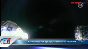 NASA hoãn vô thời hạn việc tàu Starliner trở về Trái đất