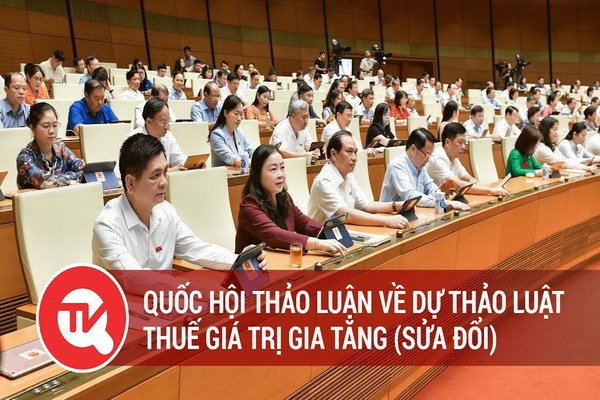 [Trực tiếp] Quốc hội thảo luận về dự thảo Luật Thuế giá trị gia tăng (sửa đổi)