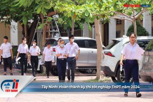 Tây Ninh: Hoàn thành kỳ thi tốt nghiệp THPT năm 2024