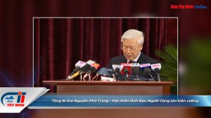 Tổng Bí thư Nguyễn Phú Trọng – Hạt nhân lãnh đạo, Người Cộng sản kiên cường