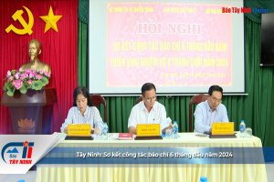Tây Ninh: Sơ kết công tác báo chí 6 tháng đầu năm 2024