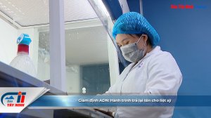 Giám định ADN: Hành trình trả lại tên cho liệt sỹ