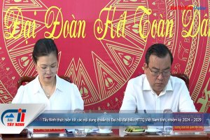 Tây Ninh thực hiện tốt các nội dung chuẩn bị Đại hội đại biểu MTTQ Việt Nam tỉnh, nhiệm kỳ 2024 – 2029