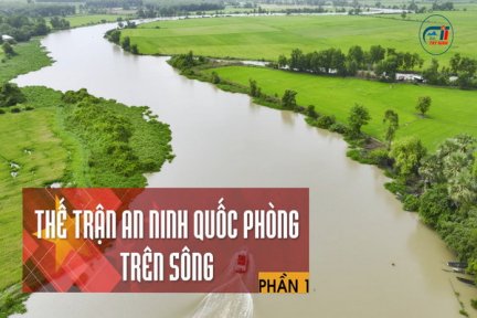 Ký sự Vàm Cỏ Đông <br> Tập 14: Thế trận an ninh quốc phòng trên sông-Phần 1