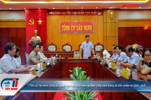 Tỉnh uỷ Tây Ninh: Công bố Quyết định chỉ định tham gia Ban Chấp hành Đảng bộ tỉnh nhiệm kỳ 2020- 2025