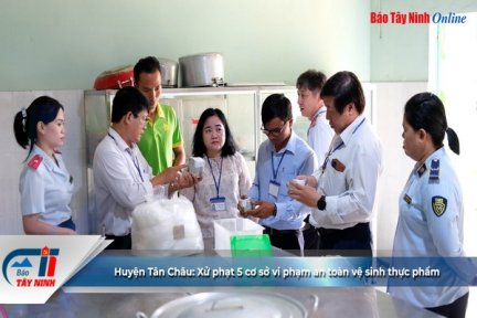 Huyện Tân Châu: Xử phạt 5 cơ sở vi phạm an toàn vệ sinh thực phẩm