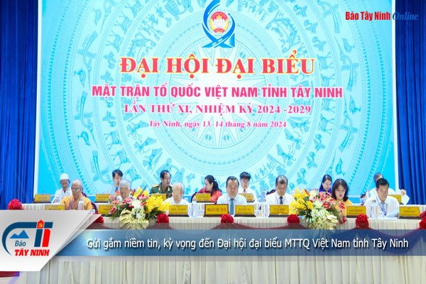 Gửi gắm niềm tin, kỳ vọng đến Đại hội đại biểu MTTQ Việt Nam tỉnh Tây Ninh