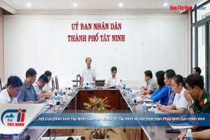 Hội Cựu chiến binh Tây Ninh: Giám sát UBND TP. Tây Ninh về việc thực hiện Pháp lệnh Cựu chiến binh