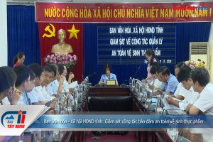 Ban Văn hóa - Xã hội HĐND tỉnh: Giám sát công tác bảo đảm an toàn vệ sinh thực phẩm