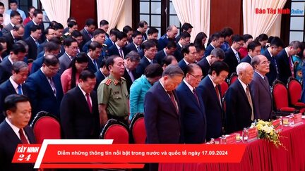 Điểm những thông tin nổi bật trong nước và quốc tế ngày 17.09.2024