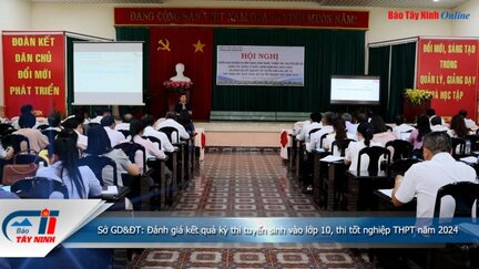 Sở GD&ĐT: Đánh giá kết quả kỳ thi tuyển sinh vào lớp 10, thi tốt nghiệp THPT năm 2024