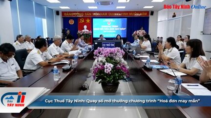 Cục Thuế Tây Ninh: Quay số mở thưởng chương trình “Hoá đơn may mắn”