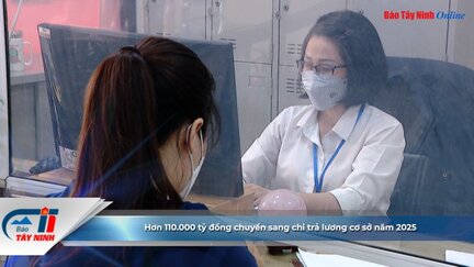 Hơn 110.000 tỷ đồng chuyển sang chi trả lương cơ sở năm 2025