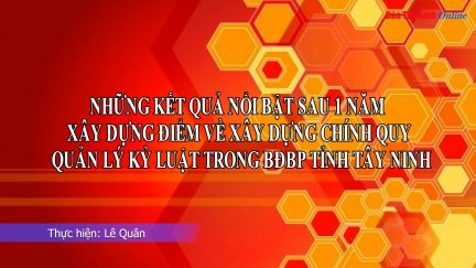 Những kết quả nổi bật sau một năm xây dựng điểm về chính qui, quản lý kỷ luật trong BĐBP Tây Ninh phần 1