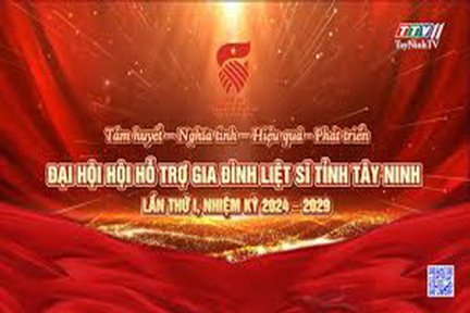 Trực tiếp-Đại hội hội hỗ trợ gia đình liệt sĩ tỉnh Tây Ninh lần thứ nhất, nhiệm kỳ 2024 - 2029