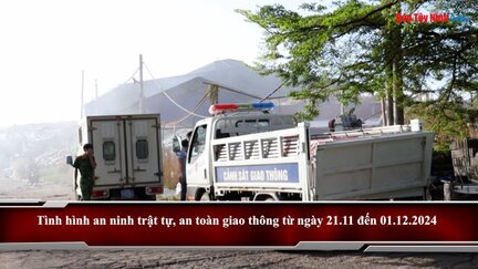 Tình hình an ninh trật tự, an toàn giao thông từ ngày 21.11 đến 01.12.2024