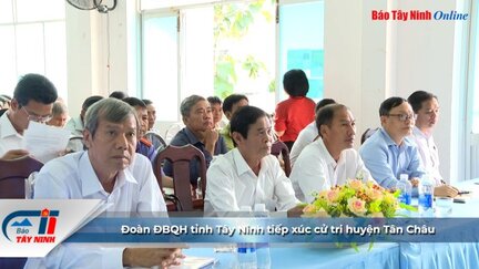 Đoàn ĐBQH tỉnh Tây Ninh tiếp xúc cử tri huyện Tân Châu