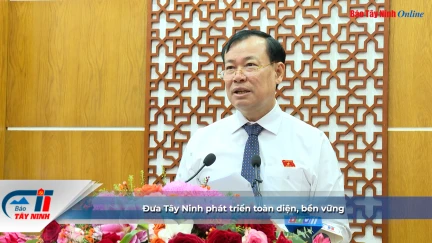 Đưa Tây Ninh phát triển toàn diện, bền vững