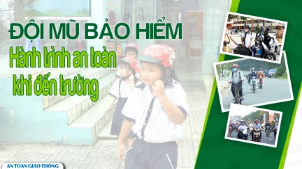 Đội mũ bảo hiểm - Hành trình an toàn khi đến trường