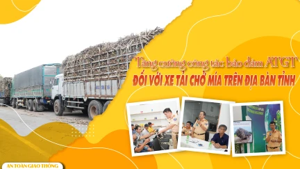 Tăng cường công tác bảo đảm ATGT đối với xe tải chở mía trên địa bàn tỉnh