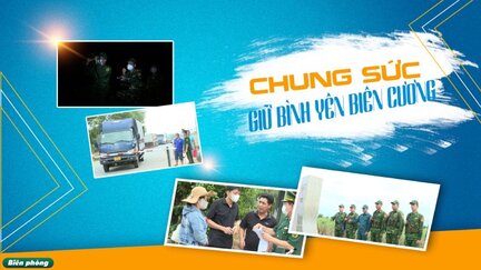 Chung sức giữ bình yên biên cương