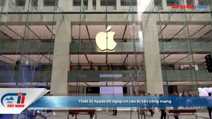 Thiết bị Apple có nguy cơ cao bị tấn công mạng