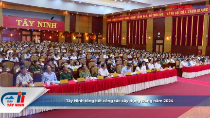 Tây Ninh tổng kết công tác xây dựng Đảng năm 2024