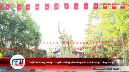 “Hội thề Rừng Rong”: Truyền thống hào hùng của quê hương Trảng Bàng