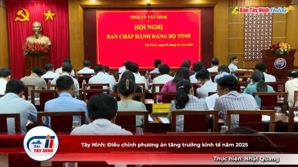 Tây Ninh: Điều chỉnh phương án tăng trưởng kinh tế năm 2025