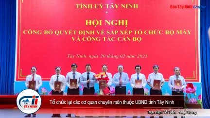 Tổ chức lại các cơ quan chuyên môn thuộc UBND tỉnh Tây Ninh