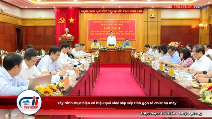 Tây Ninh thực hiện có hiệu quả việc sắp xếp tinh gọn tổ chức bộ máy