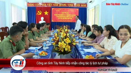 Công an tỉnh Tây Ninh tiếp nhận công tác lý lịch tư pháp