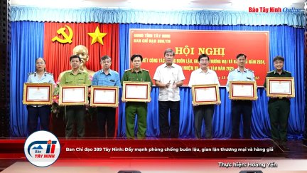 Ban Chỉ đạo 389 Tây Ninh: Đẩy mạnh phòng chống buôn lậu, gian lận thương mại và hàng giả