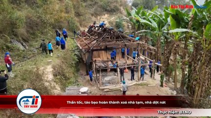Thần tốc, táo bạo hoàn thành xoá nhà tạm, nhà dột nát