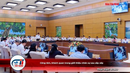 Công tâm, khách quan trong giới thiệu nhân sự sau sắp xếp