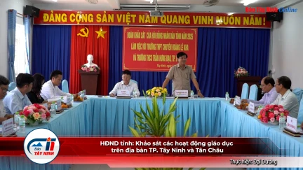 HĐND tỉnh: Khảo sát các hoạt động giáo dục trên địa bàn TP. Tây Ninh và Tân Châu