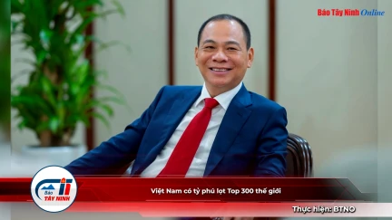 Việt Nam có tỷ phú lọt Top 300 thế giới