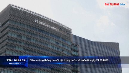 Điểm những thông tin nổi bật trong nước và quốc tế ngày 24.05.2025
