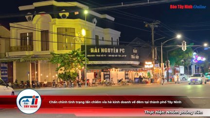 Chấn chỉnh tình trạng lấn chiếm vỉa hè kinh doanh về đêm tại thành phố Tây Ninh