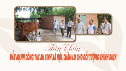 Tân Châu đẩy mạnh công tác an sinh xã hội, chăm lo cho đối tượng chính sách