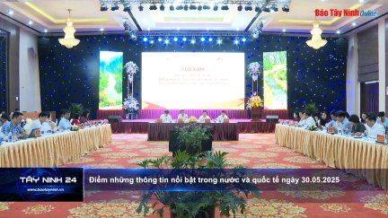 Điểm những thông tin nổi bật trong nước và quốc tế ngày 30.05.2025