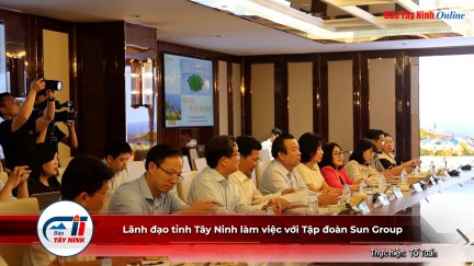 Lãnh đạo tỉnh Tây Ninh làm việc với Tập đoàn Sun Group